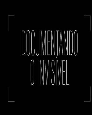Documentando O Invisível